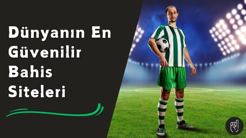 Dünyanın En Güvenilir Bahis Siteleri