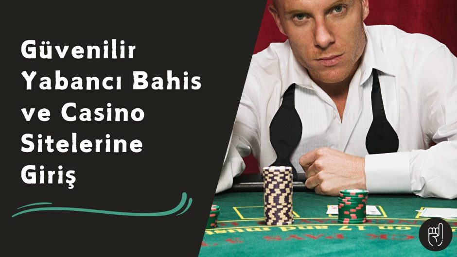 Güvenilir Yabancı Bahis Ve Casino