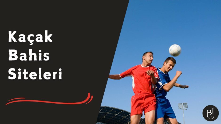 Kaçak Bahis Siteleri