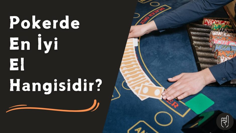 Pokerde En iyi El Hangisidir